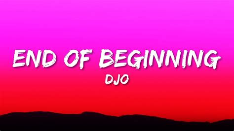 djo lyrics|djo end of beginning meaning.